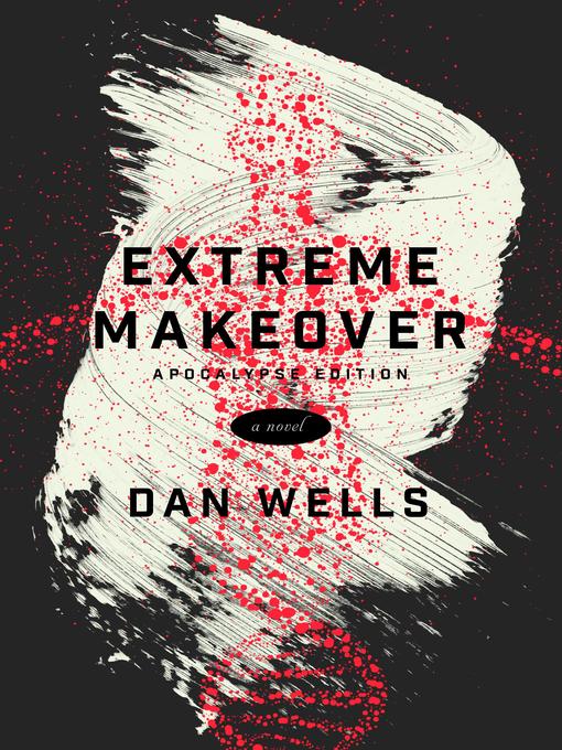 Title details for Extreme Makeover by Dan Wells - Wait list